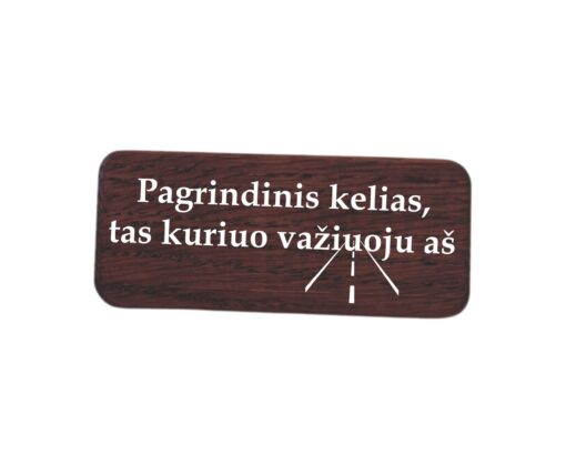 Pagrindinis kelias tas, kuriuo važiuoju aš 1